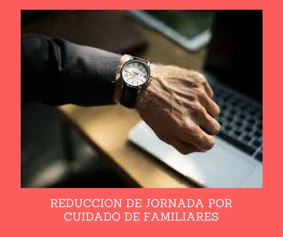 reduccion de jornada por cuidado de familiares